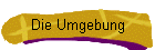 Die Umgebung
